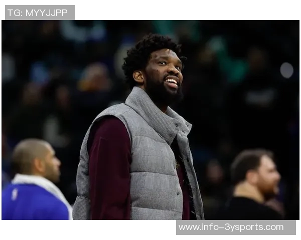 从MVP到健康打球恩比德的新使命与球队期待